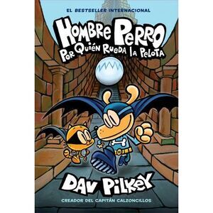 Hombre Perro: Por Quién Rueda La Pelota (Dog Man: For Whom the Ball Rolls ): Vol